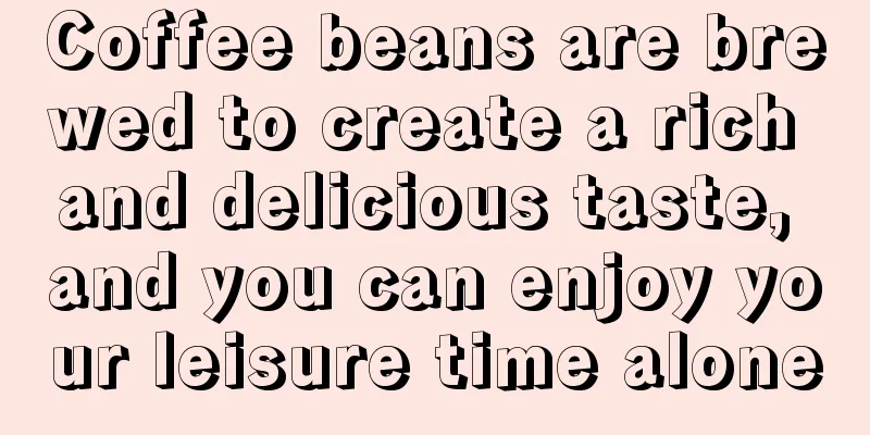 Coffee beans are brewed to create a rich and delicious taste, and you can enjoy your leisure time alone