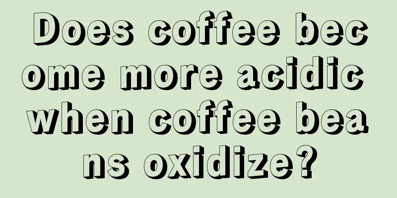 Does coffee become more acidic when coffee beans oxidize?