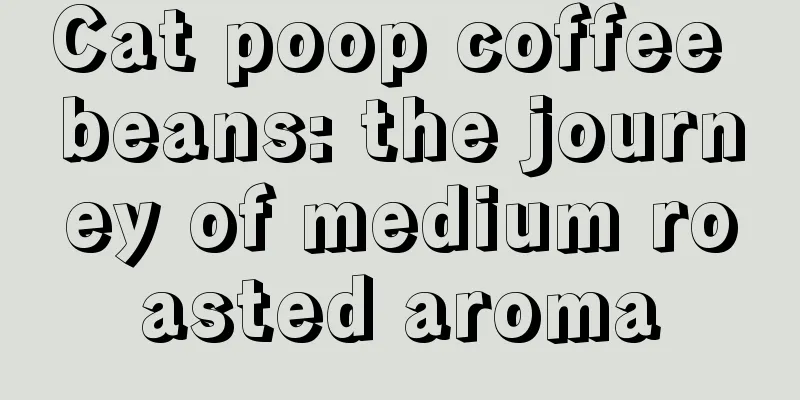 Cat poop coffee beans: the journey of medium roasted aroma