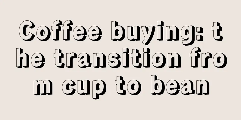 Coffee buying: the transition from cup to bean