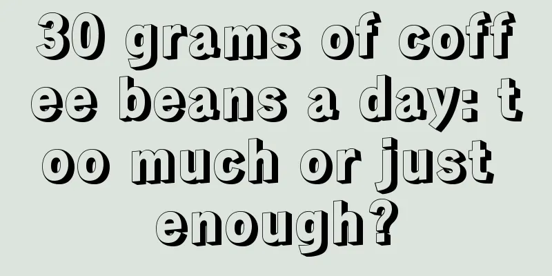 30 grams of coffee beans a day: too much or just enough?