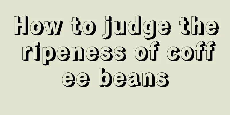 How to judge the ripeness of coffee beans