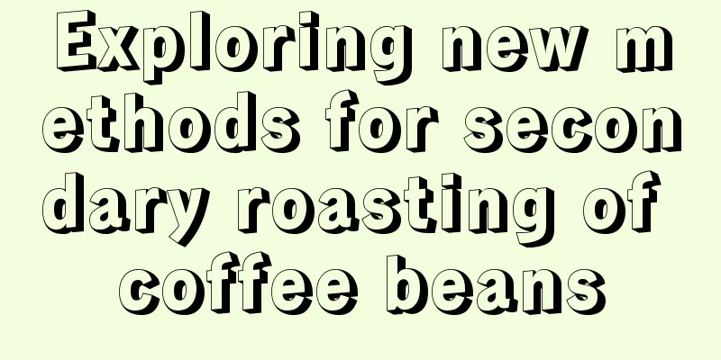 Exploring new methods for secondary roasting of coffee beans