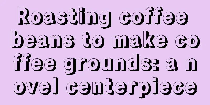 Roasting coffee beans to make coffee grounds: a novel centerpiece