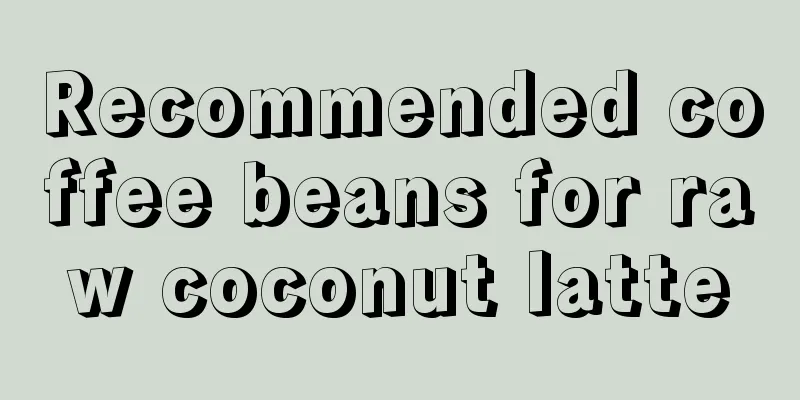 Recommended coffee beans for raw coconut latte