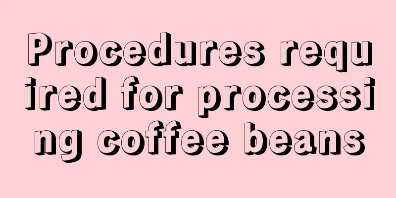 Procedures required for processing coffee beans