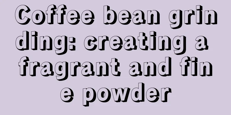 Coffee bean grinding: creating a fragrant and fine powder