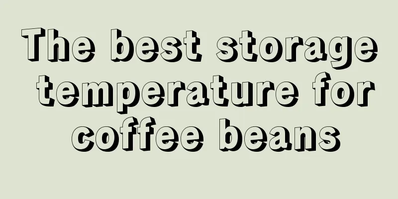 The best storage temperature for coffee beans