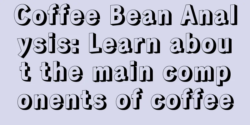 Coffee Bean Analysis: Learn about the main components of coffee