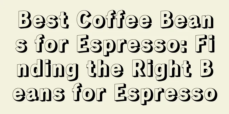 Best Coffee Beans for Espresso: Finding the Right Beans for Espresso