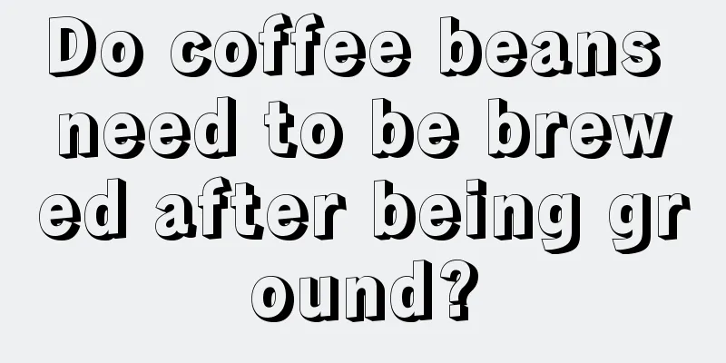 Do coffee beans need to be brewed after being ground?