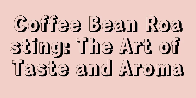 Coffee Bean Roasting: The Art of Taste and Aroma