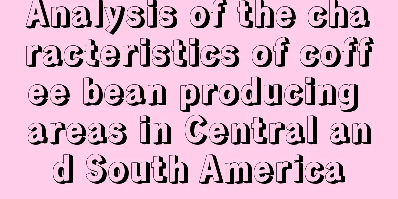 Analysis of the characteristics of coffee bean producing areas in Central and South America