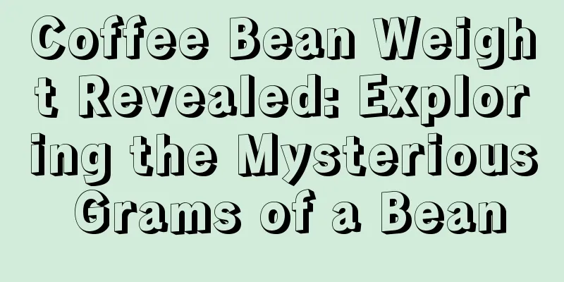 Coffee Bean Weight Revealed: Exploring the Mysterious Grams of a Bean