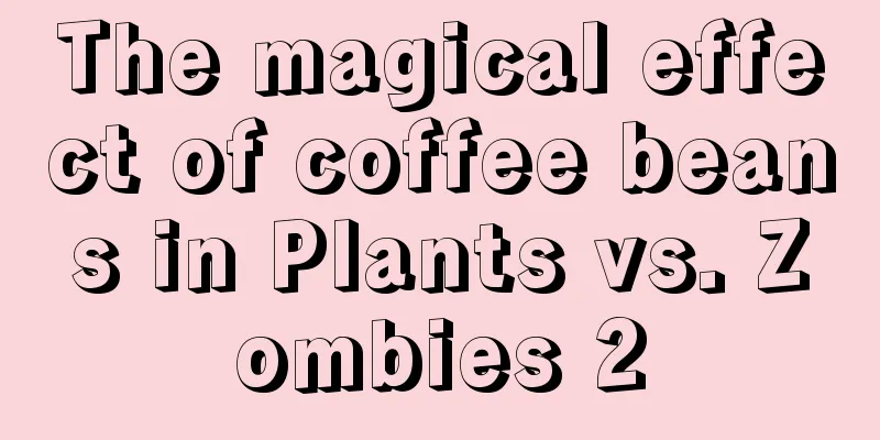 The magical effect of coffee beans in Plants vs. Zombies 2