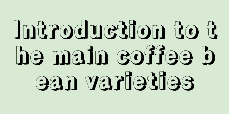 Introduction to the main coffee bean varieties