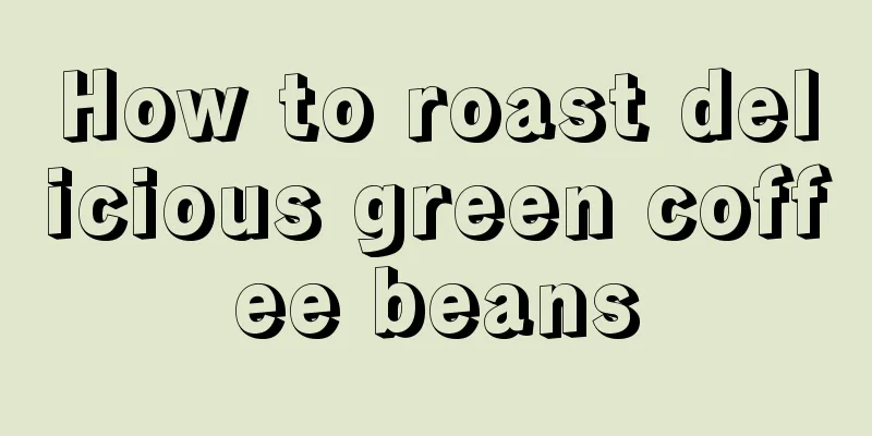 How to roast delicious green coffee beans