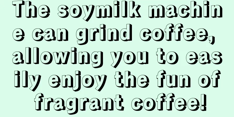 The soymilk machine can grind coffee, allowing you to easily enjoy the fun of fragrant coffee!