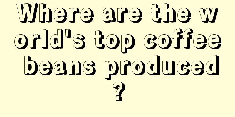 Where are the world's top coffee beans produced?