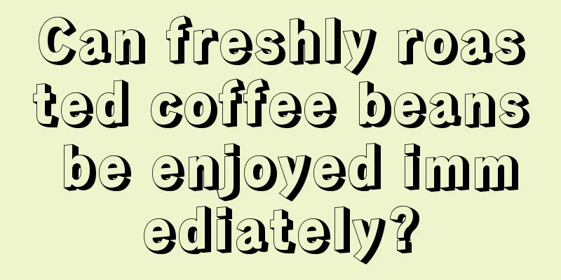 Can freshly roasted coffee beans be enjoyed immediately?