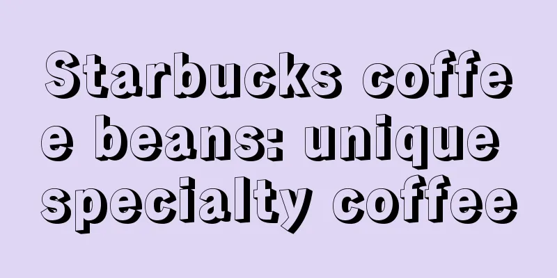 Starbucks coffee beans: unique specialty coffee