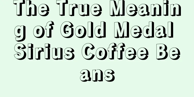 The True Meaning of Gold Medal Sirius Coffee Beans