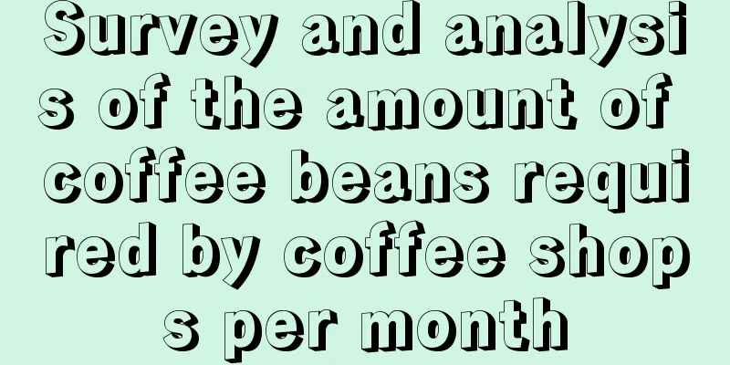 Survey and analysis of the amount of coffee beans required by coffee shops per month