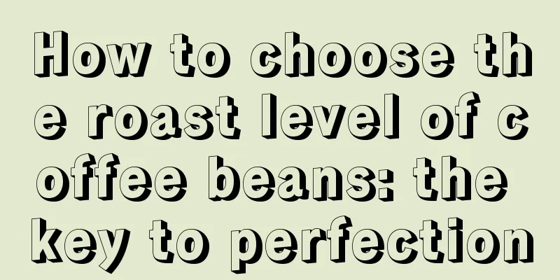 How to choose the roast level of coffee beans: the key to perfection