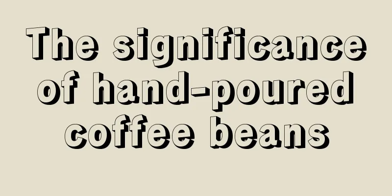 The significance of hand-poured coffee beans