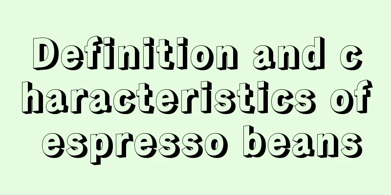 Definition and characteristics of espresso beans