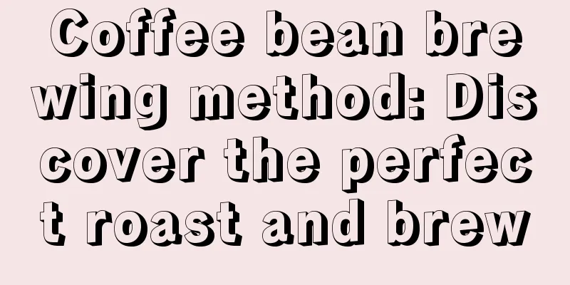 Coffee bean brewing method: Discover the perfect roast and brew