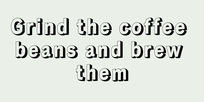 Grind the coffee beans and brew them