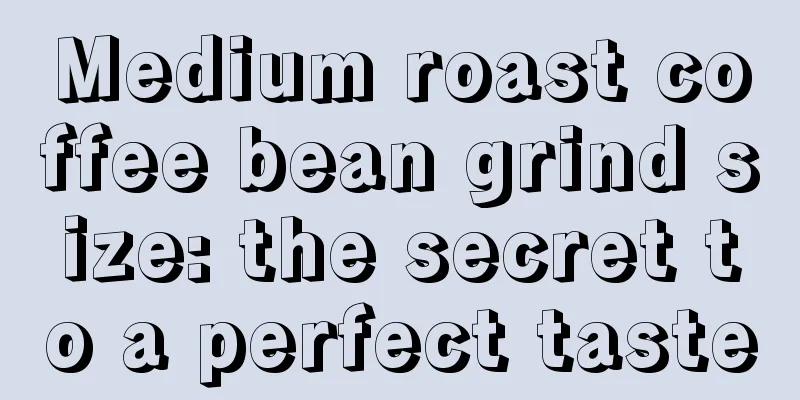 Medium roast coffee bean grind size: the secret to a perfect taste