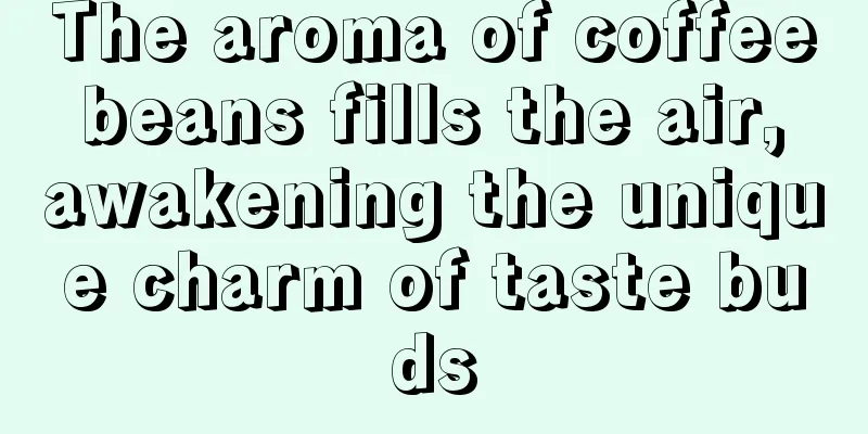 The aroma of coffee beans fills the air, awakening the unique charm of taste buds