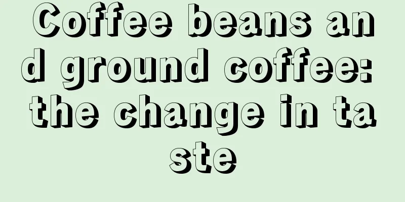 Coffee beans and ground coffee: the change in taste