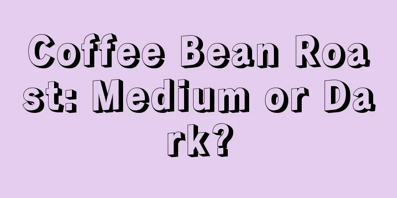 Coffee Bean Roast: Medium or Dark?