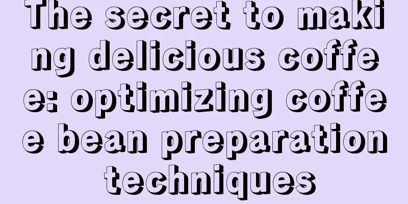 The secret to making delicious coffee: optimizing coffee bean preparation techniques