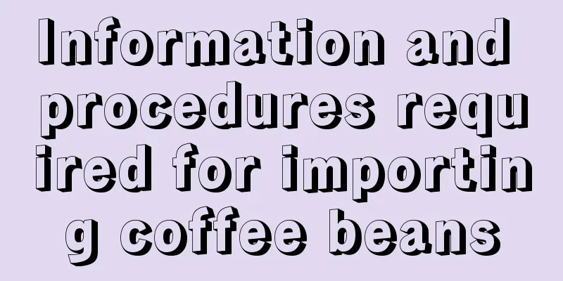 Information and procedures required for importing coffee beans