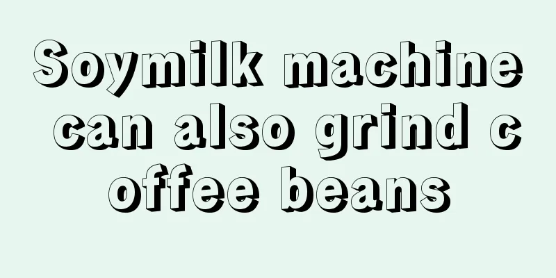 Soymilk machine can also grind coffee beans