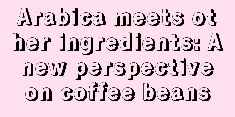 Arabica meets other ingredients: A new perspective on coffee beans