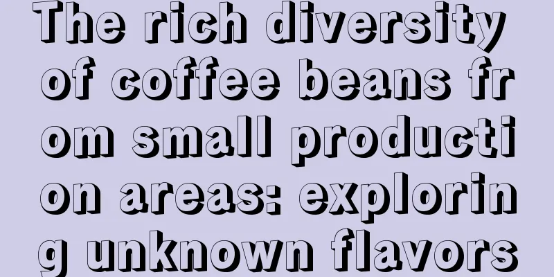 The rich diversity of coffee beans from small production areas: exploring unknown flavors