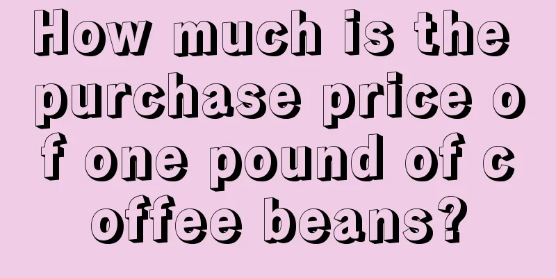 How much is the purchase price of one pound of coffee beans?