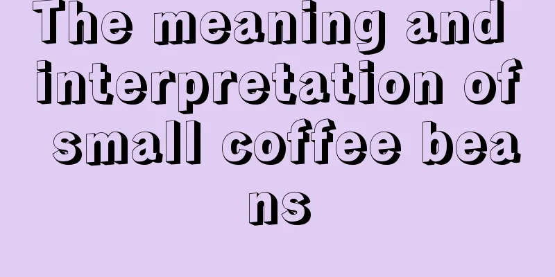 The meaning and interpretation of small coffee beans