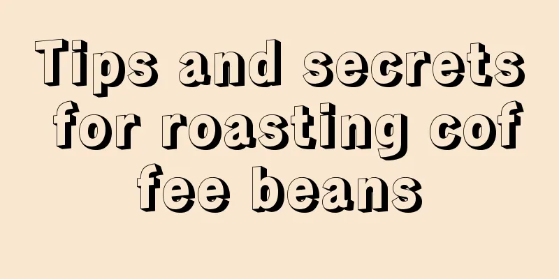 Tips and secrets for roasting coffee beans