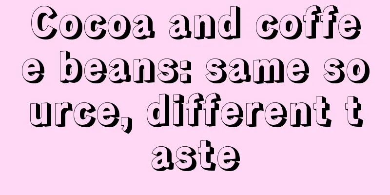 Cocoa and coffee beans: same source, different taste