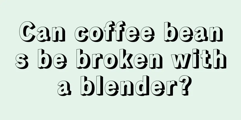 Can coffee beans be broken with a blender?