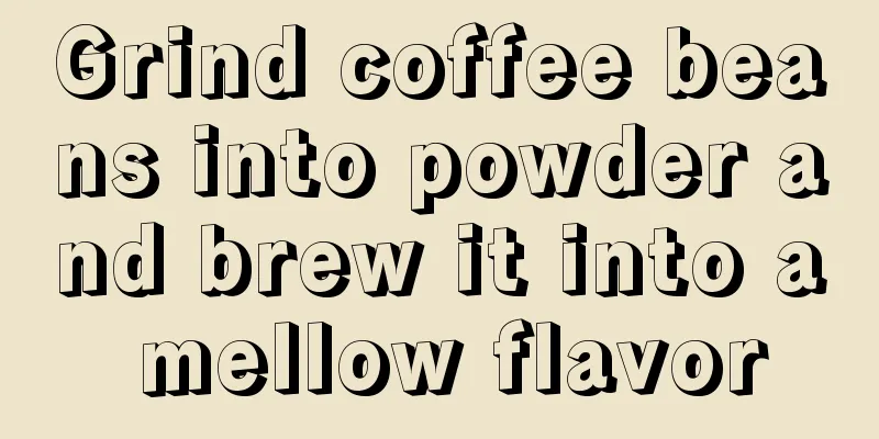 Grind coffee beans into powder and brew it into a mellow flavor