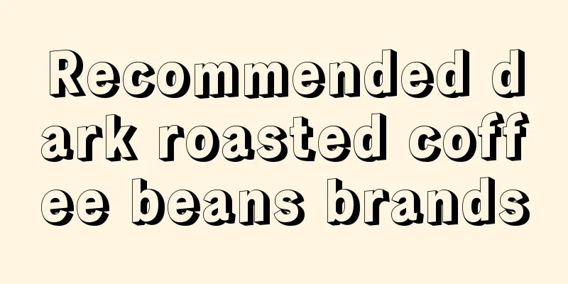 Recommended dark roasted coffee beans brands