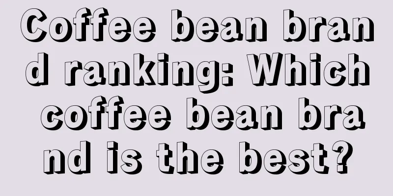 Coffee bean brand ranking: Which coffee bean brand is the best?