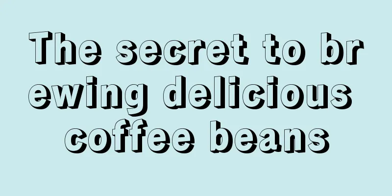 The secret to brewing delicious coffee beans